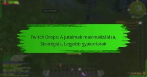 Twitch Drops: A jutalmak maximalizálása, Stratégiák, Legjobb gyakorlatok