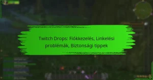 Twitch Drops: Fiókkezelés, Linkelési problémák, Biztonsági tippek