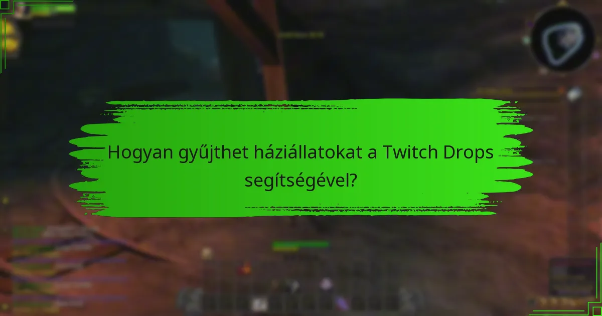 Hogyan gyűjthet háziállatokat a Twitch Drops segítségével?