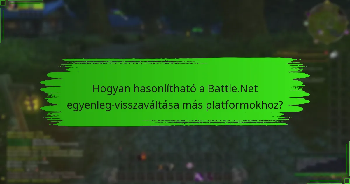 Hogyan hasonlítható a Battle.Net egyenleg-visszaváltása más platformokhoz?
