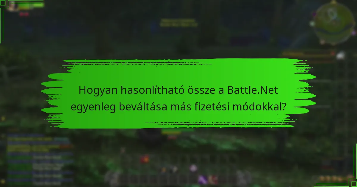 Hogyan hasonlítható össze a Battle.Net egyenleg beváltása más fizetési módokkal?