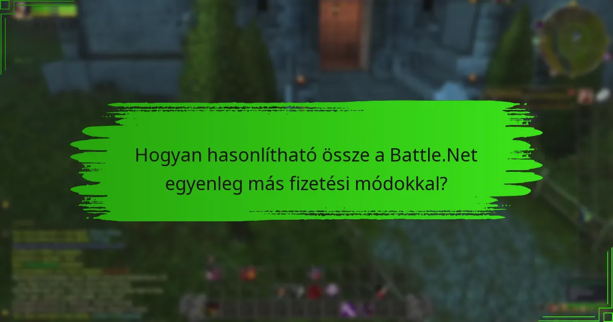 Hogyan hasonlítható össze a Battle.Net egyenleg más fizetési módokkal?