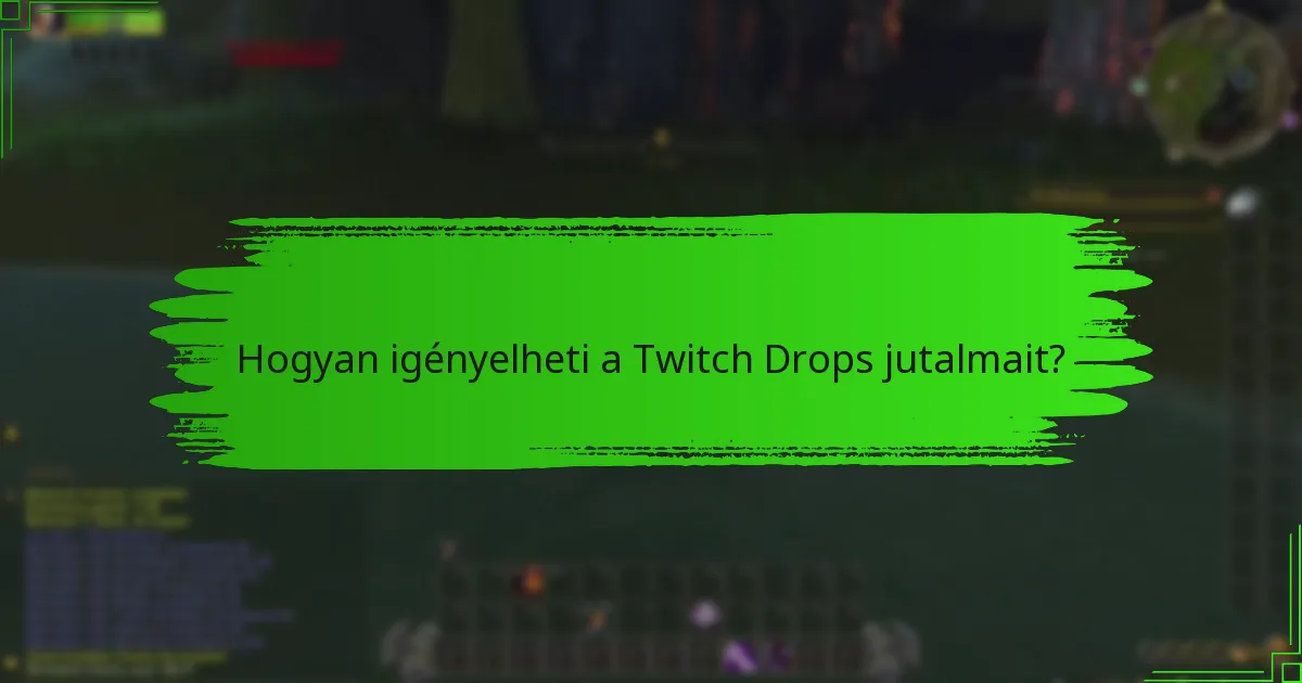 Hogyan igényelheti a Twitch Drops jutalmait?