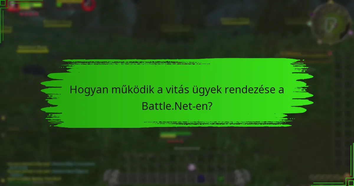 Hogyan működik a vitás ügyek rendezése a Battle.Net-en?