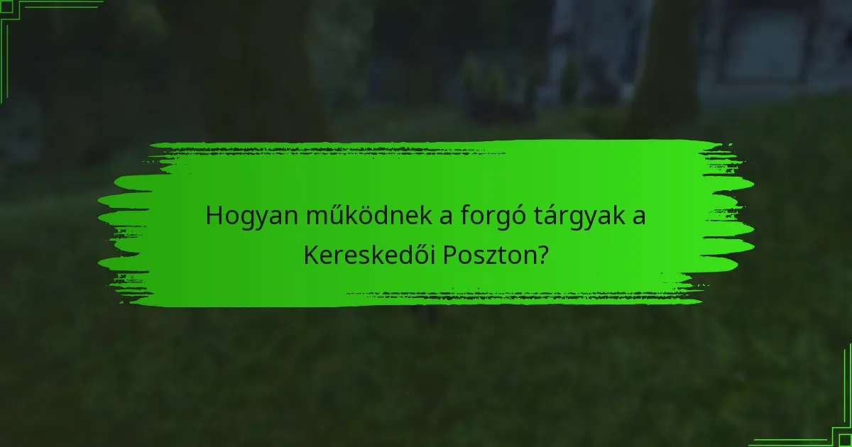 Hogyan működnek a forgó tárgyak a Kereskedői Poszton?
