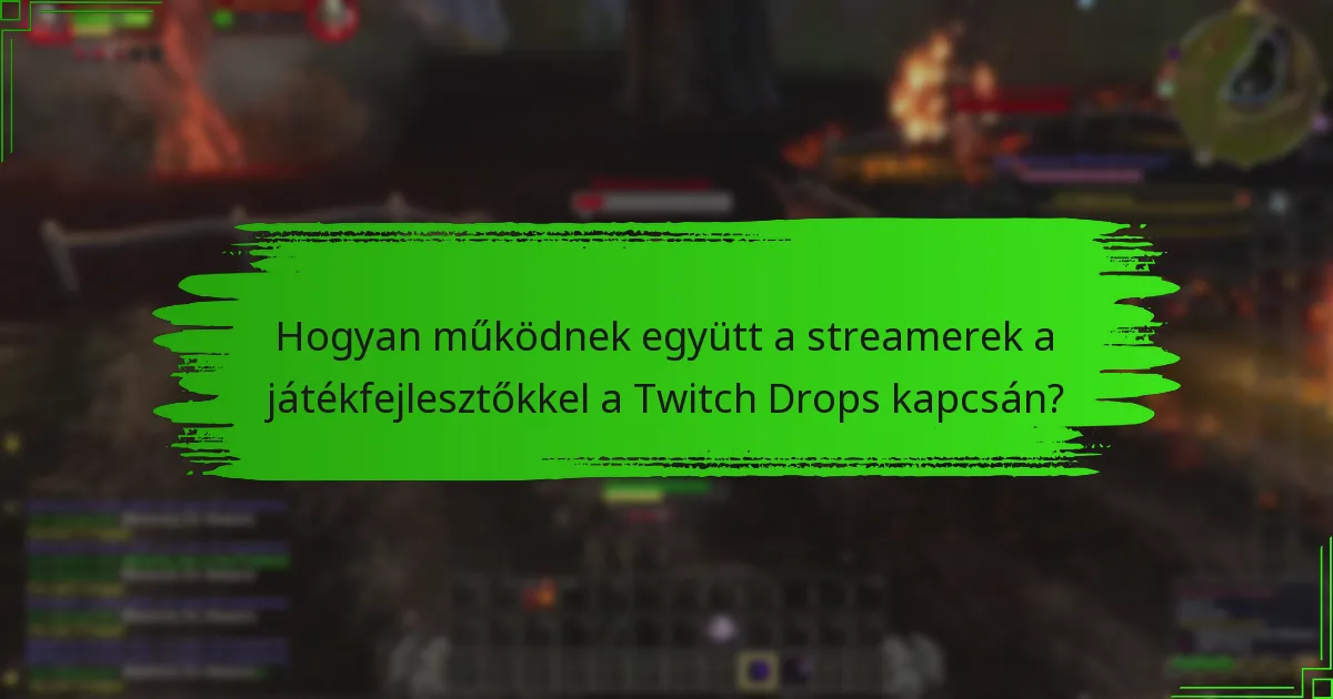 Hogyan működnek együtt a streamerek a játékfejlesztőkkel a Twitch Drops kapcsán?