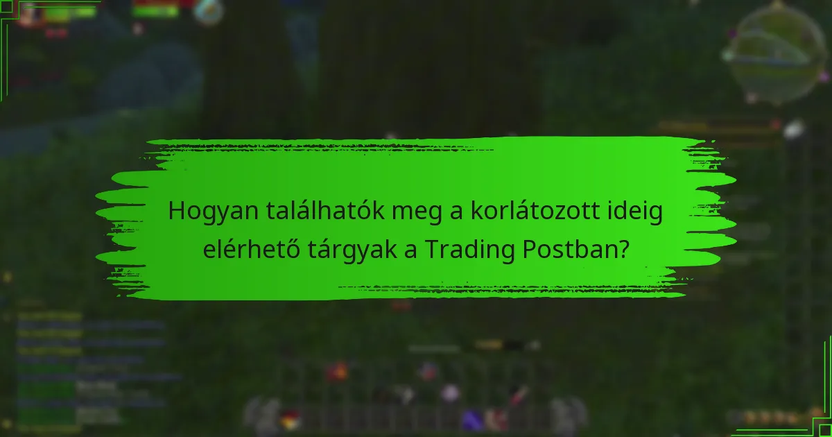 Hogyan találhatók meg a korlátozott ideig elérhető tárgyak a Trading Postban?