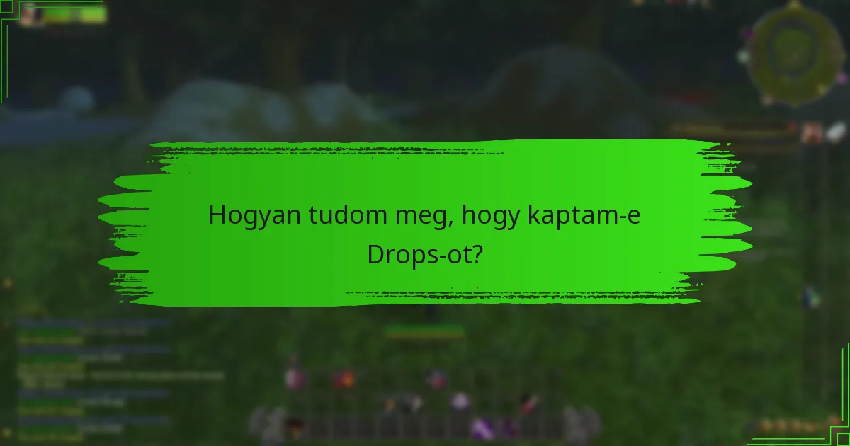 Hogyan tudom meg, hogy kaptam-e Drops-ot?