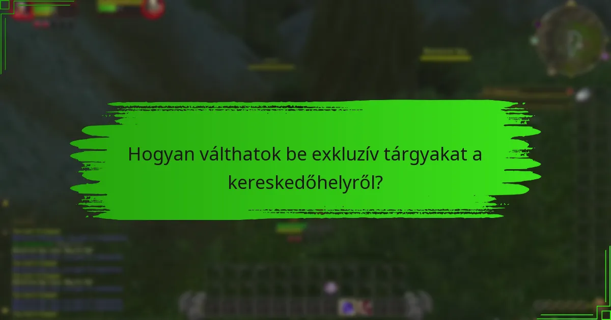 Hogyan válthatok be exkluzív tárgyakat a kereskedőhelyről?