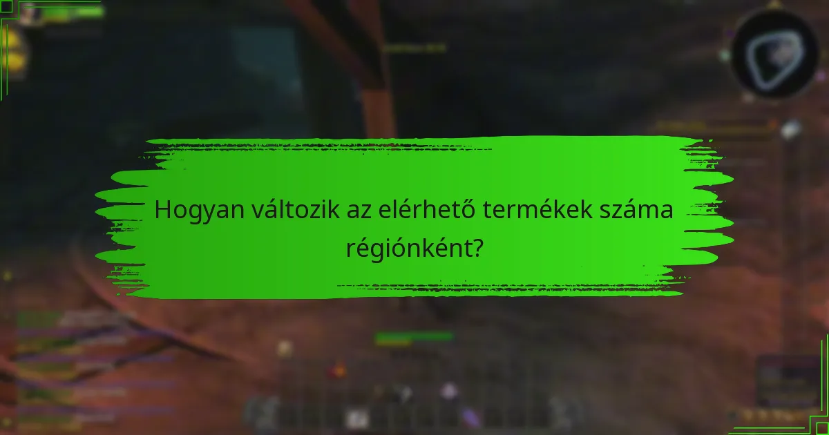 Hogyan változik az elérhető termékek száma régiónként?