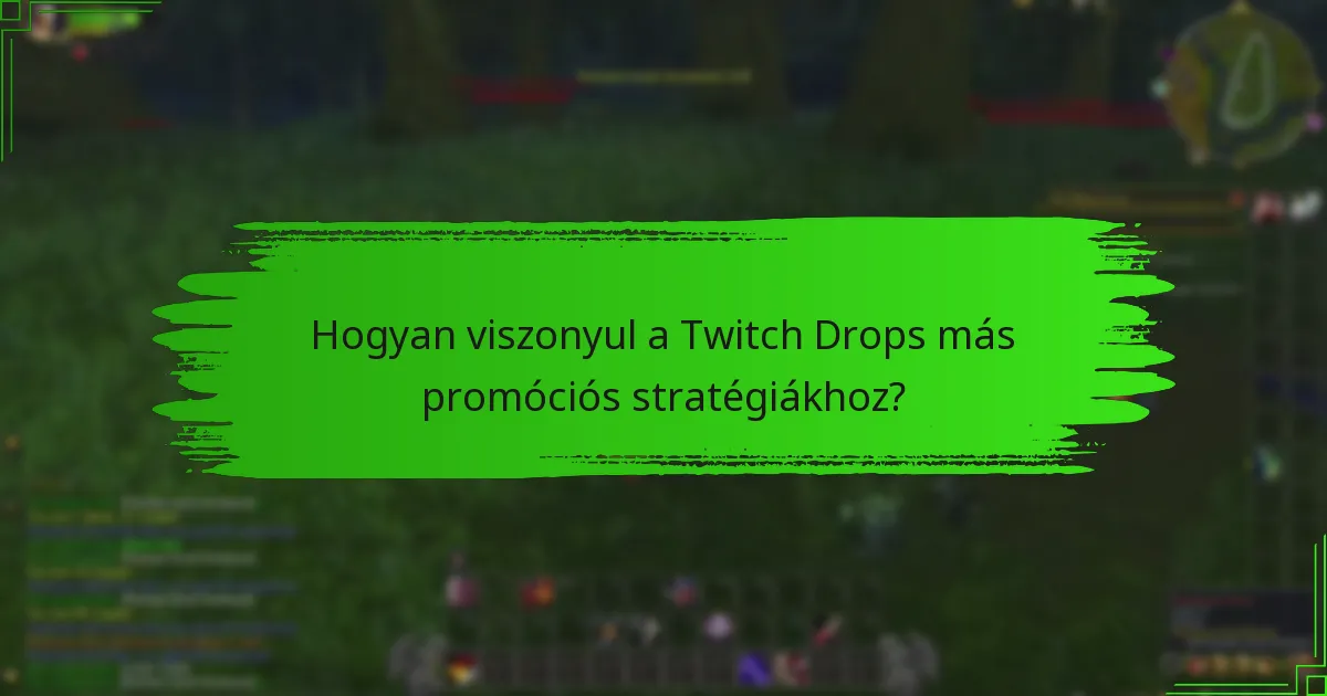 Hogyan viszonyul a Twitch Drops más promóciós stratégiákhoz?