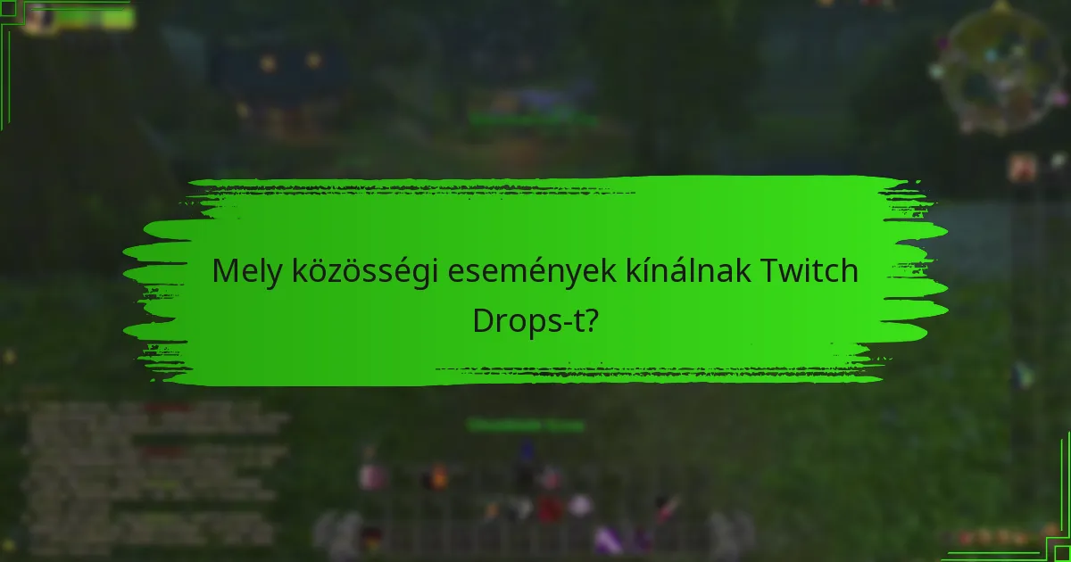 Mely közösségi események kínálnak Twitch Drops-t?