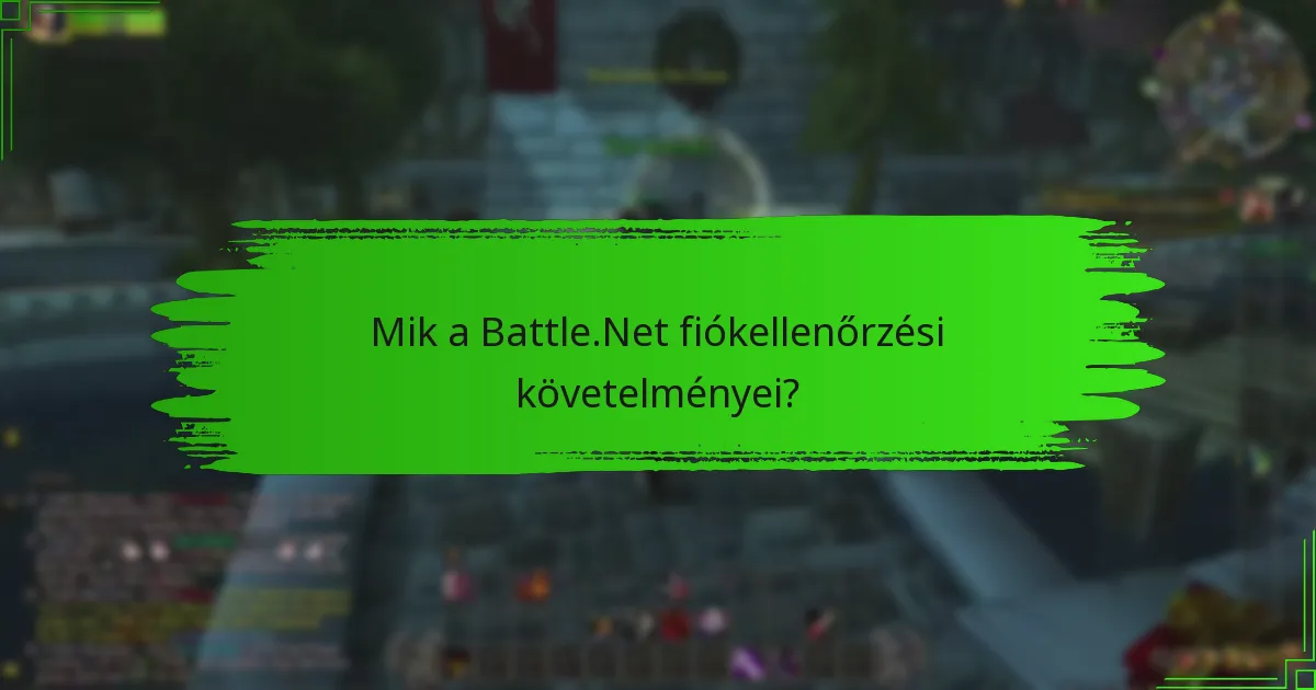 Mik a Battle.Net fiókellenőrzési követelményei?