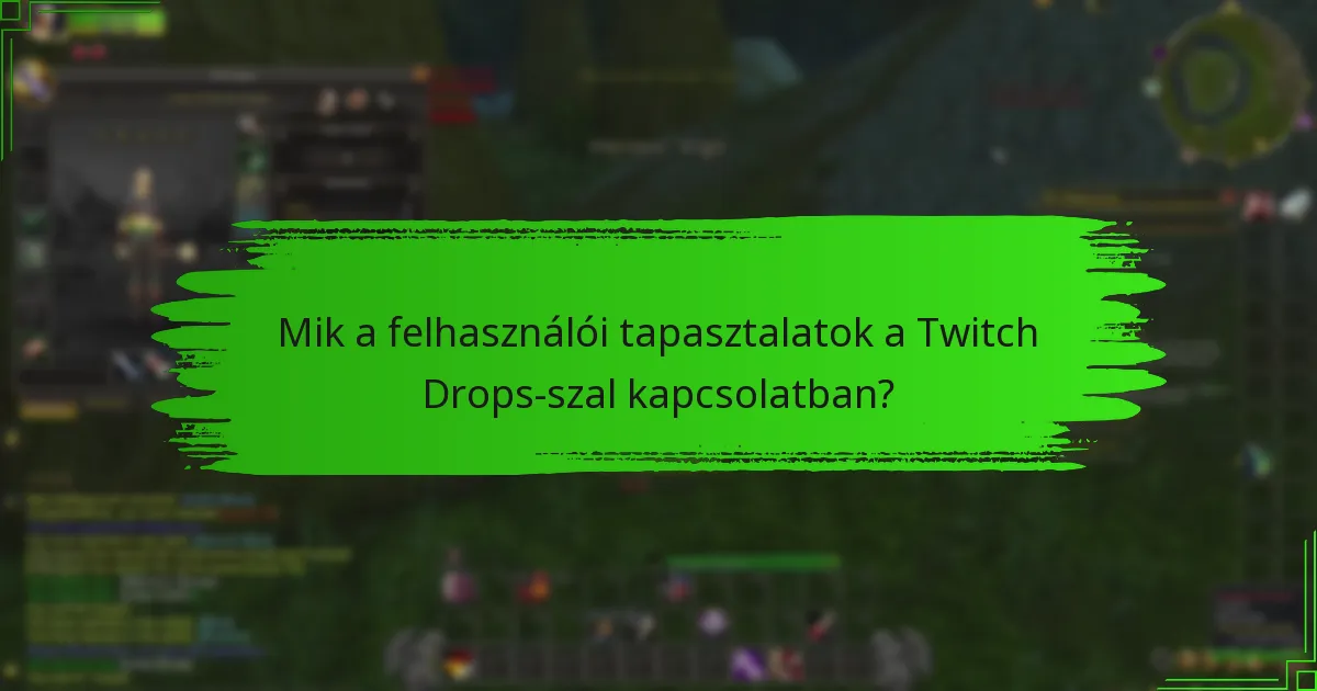 Mik a felhasználói tapasztalatok a Twitch Drops-szal kapcsolatban?