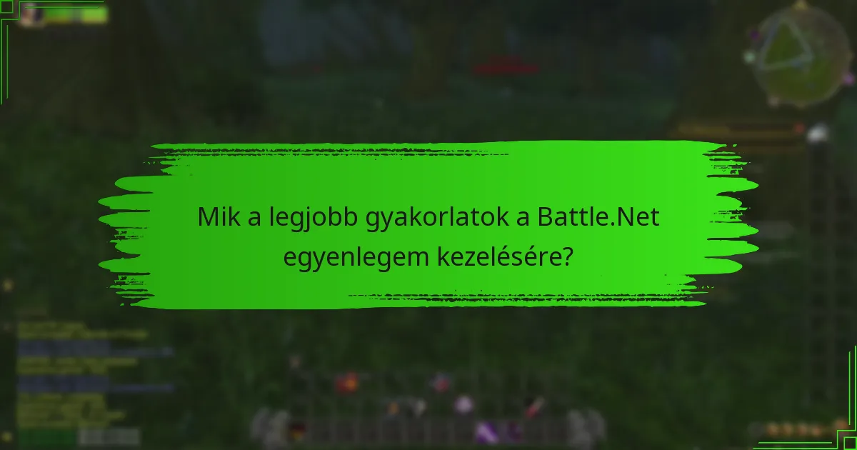 Mik a legjobb gyakorlatok a Battle.Net egyenlegem kezelésére?
