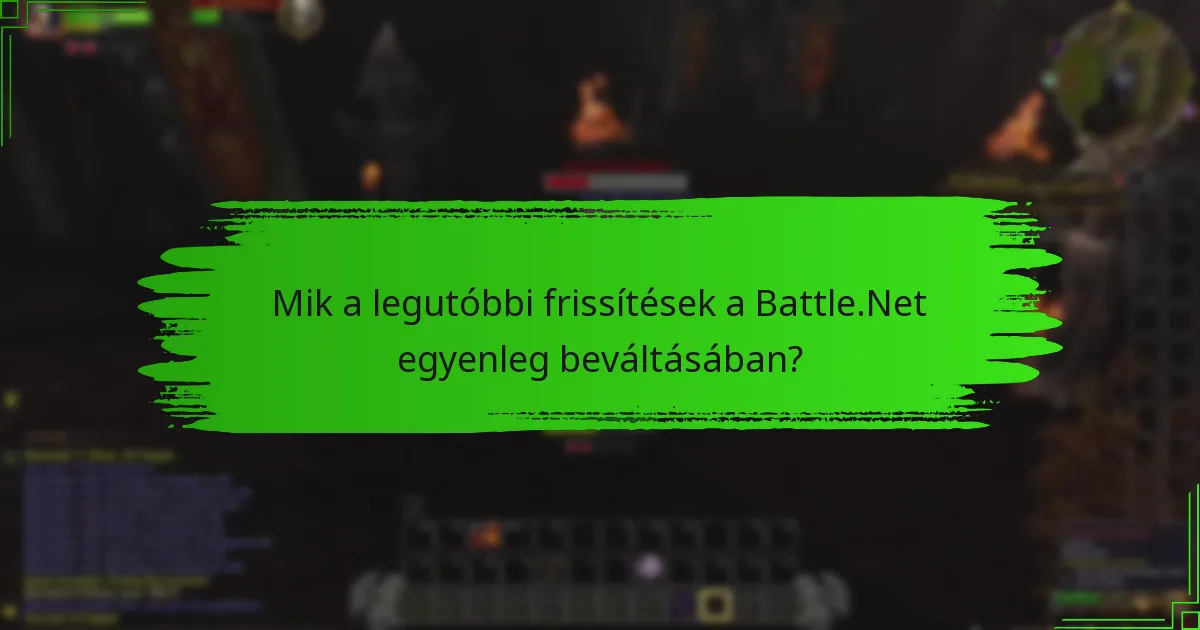 Mik a legutóbbi frissítések a Battle.Net egyenleg beváltásában?