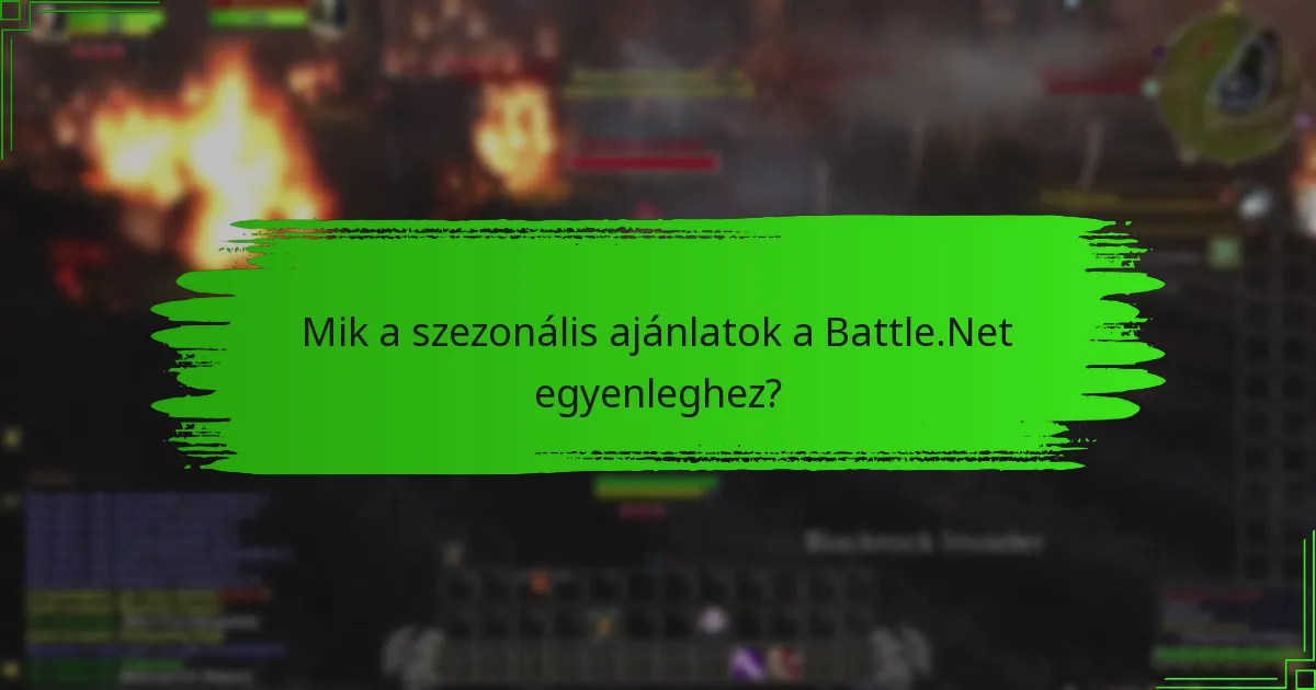 Mik a szezonális ajánlatok a Battle.Net egyenleghez?