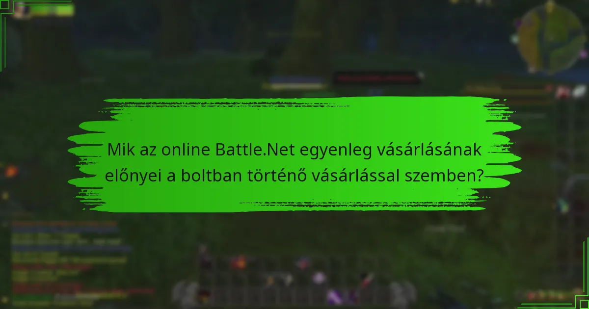 Mik az online Battle.Net egyenleg vásárlásának előnyei a boltban történő vásárlással szemben?