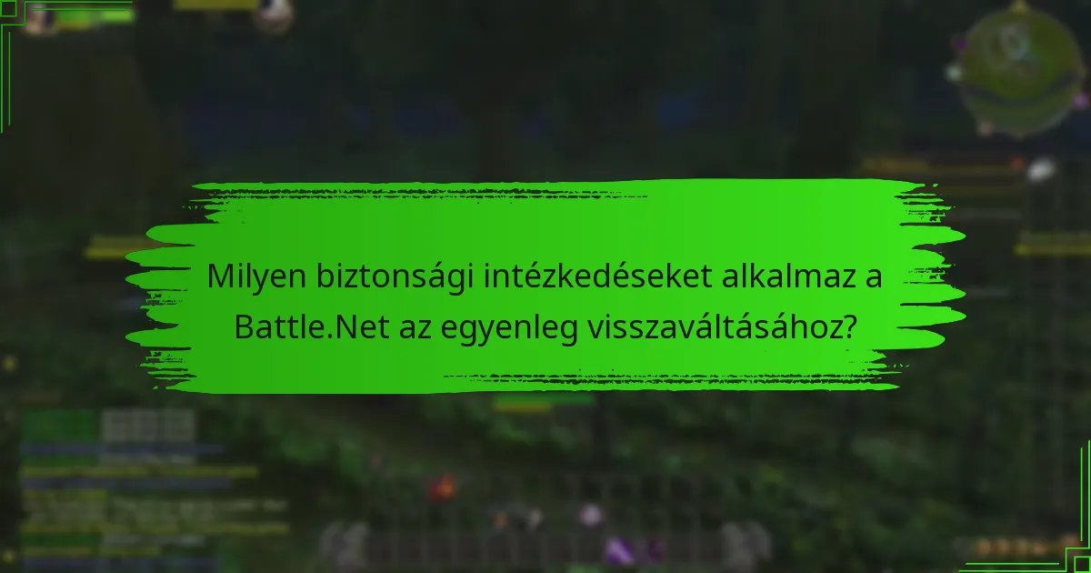 Milyen biztonsági intézkedéseket alkalmaz a Battle.Net az egyenleg visszaváltásához?