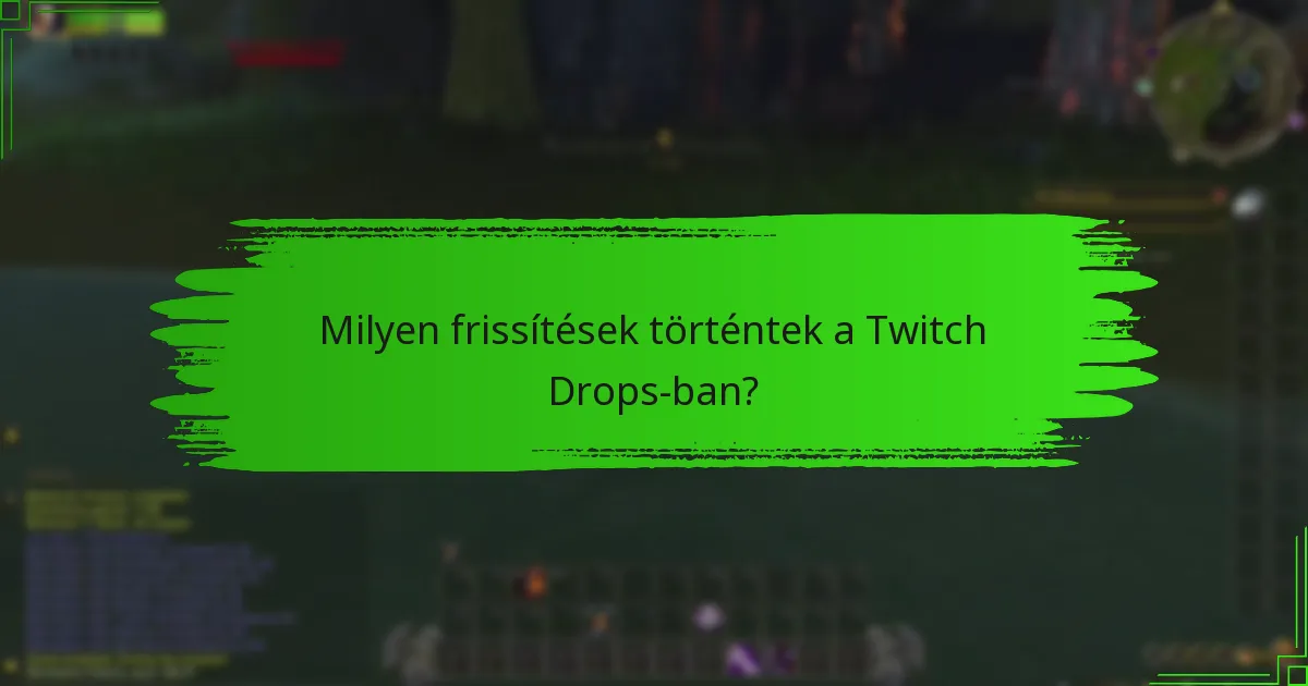 Milyen frissítések történtek a Twitch Drops-ban?