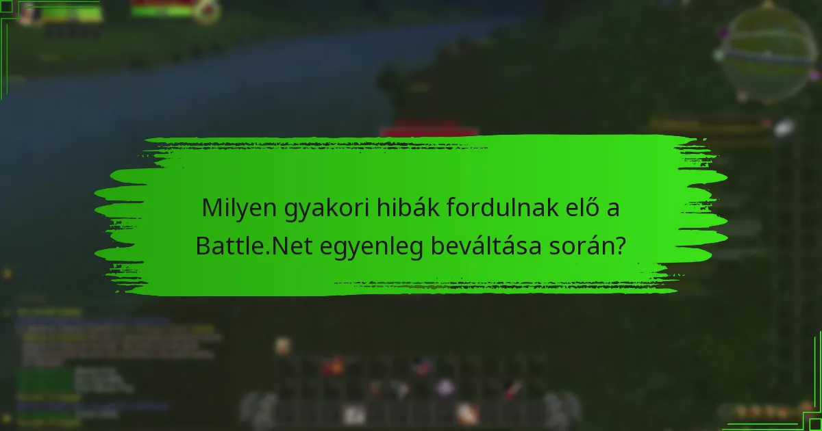 Milyen gyakori hibák fordulnak elő a Battle.Net egyenleg beváltása során?