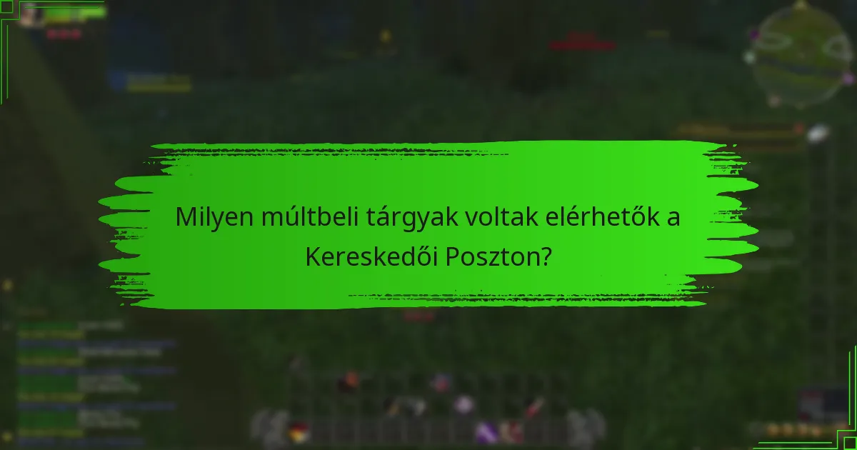 Milyen múltbeli tárgyak voltak elérhetők a Kereskedői Poszton?