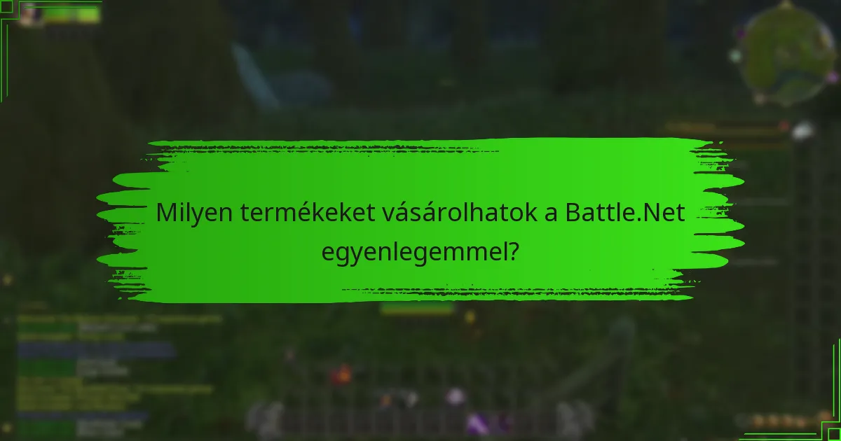 Milyen termékeket vásárolhatok a Battle.Net egyenlegemmel?