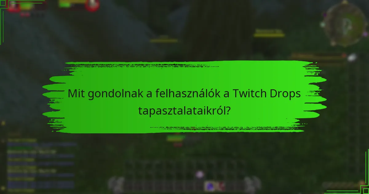 Mit gondolnak a felhasználók a Twitch Drops tapasztalataikról?